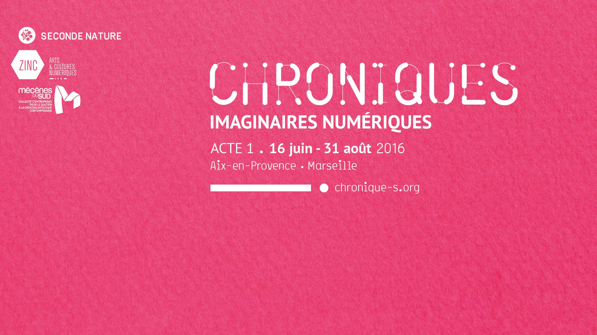 Chroniques, Imaginaires Numériques, Acte 1 du 16 juin au 31 août 2016.