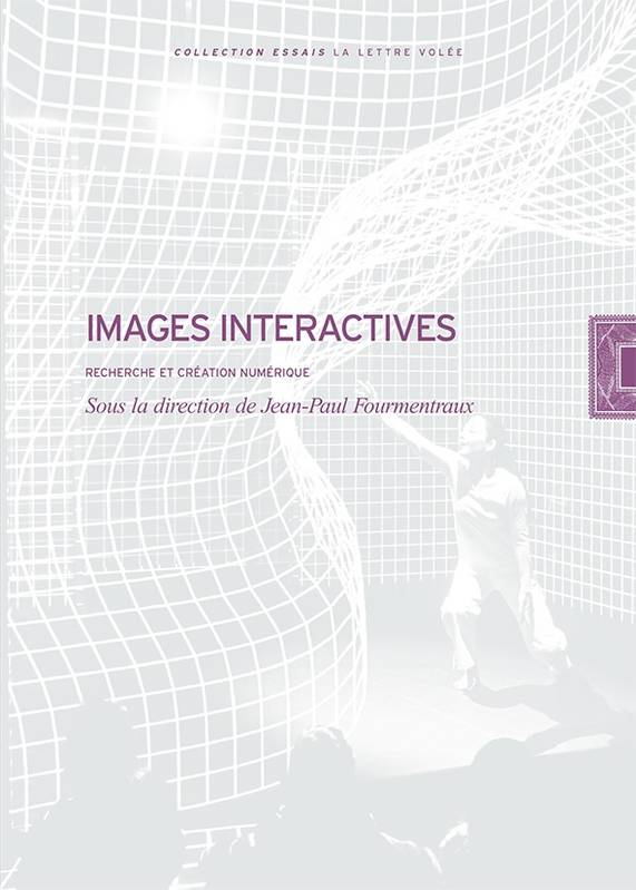 IMAGES INTERACTIVES  – Art contemporain, recherche et création numérique par Jean-Paul Fourmentraux